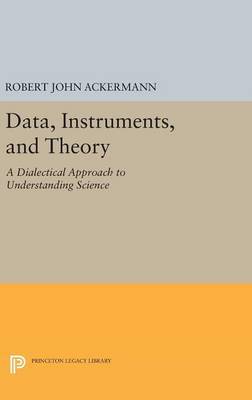 Data, Instruments, and Theory: A Dialectical Approach to Understanding Science - Agenda Bookshop