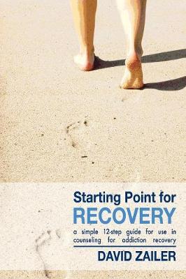 Starting Point for Recovery: A Simple 12-Step Guide for Use in Counseling for Addiction Recovery - Agenda Bookshop