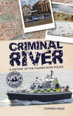 Criminal River: The History of the Thames River Police - Agenda Bookshop