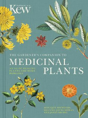 The Gardener''s Companion to Medicinal Plants: An A-Z of Healing Plants and Home Remedies: Volume 1 - Agenda Bookshop