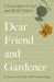 Dear Friend and Gardener: Letters on Life and Gardening - Agenda Bookshop