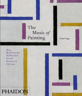 The Music of Painting: Music, Modernism and the Visual Arts from the Romantics to John Cage - Agenda Bookshop