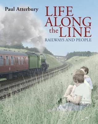 Life Along the Line: A Nostalgic Celebration of Railways and Railway People - Agenda Bookshop