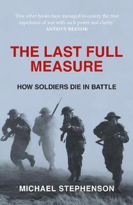 The Last Full Measure: How Soldiers Die in Battle - Agenda Bookshop