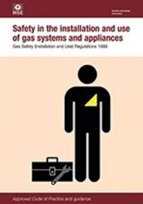 Safety in the installation and use of gas systems and appliances: Gas Safety (Installation and Use) Regulations 1998, approved code of practice and guidance - Agenda Bookshop