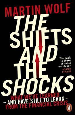 The Shifts and the Shocks: What we''ve learned - and have still to learn - from the financial crisis - Agenda Bookshop