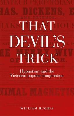 That Devil''s Trick: Hypnotism and the Victorian Popular Imagination - Agenda Bookshop