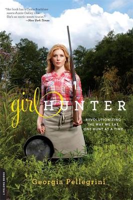 Girl Hunter: Revolutionizing the Way We Eat, One Hunt at a Time - Agenda Bookshop