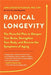 Radical Longevity: The Powerful Plan to Sharpen Your Brain, Strengthen Your Body, and Reverse the Symptoms of Aging - Agenda Bookshop