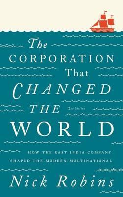 The Corporation That Changed the World: How the East India Company Shaped the Modern Multinational - Agenda Bookshop