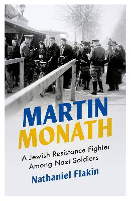 Martin Monath: A Jewish Resistance Fighter Among Nazi Soldiers - Agenda Bookshop