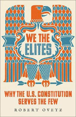 We the Elites: Why the US Constitution Serves the Few - Agenda Bookshop