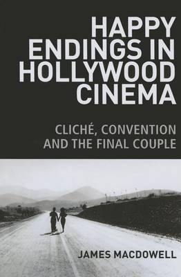 Happy Endings in Hollywood Cinema: Cliche, Convention and the Final Couple - Agenda Bookshop