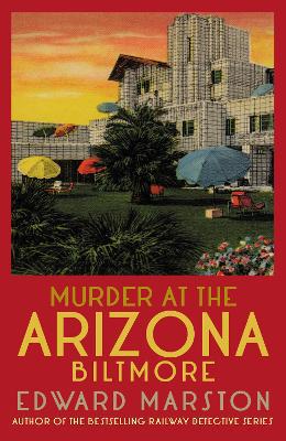 Murder at the Arizona Biltmore: From the bestselling author of the Railway Detective series - Agenda Bookshop