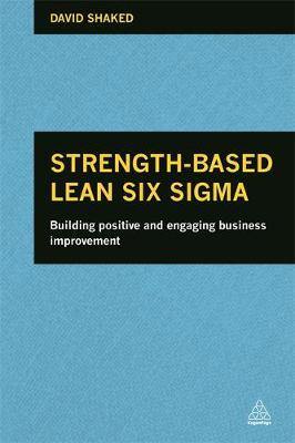 Strength-Based Lean Six Sigma: Building Positive and Engaging Business Improvement - Agenda Bookshop