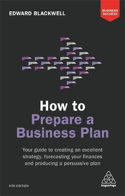 How to Prepare a Business Plan: Your Guide to Creating an Excellent Strategy, Forecasting Your Finances and Producing a Persuasive Plan - Agenda Bookshop