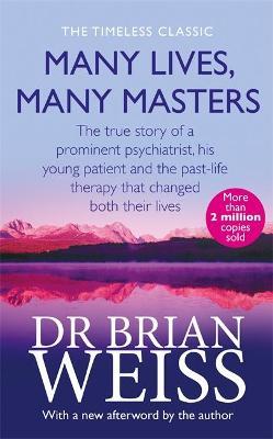 Many Lives, Many Masters : The true story of a prominent psychiatrist, his young patient and the past-life therapy that changed both their lives - Agenda Bookshop