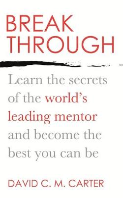 Breakthrough: Learn the secrets of the world''s leading mentor and become the best you can be - Agenda Bookshop