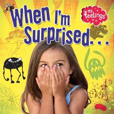 My Feelings: When I''m Surprised - Agenda Bookshop