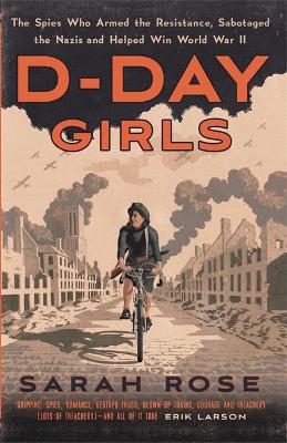 D-Day Girls: The Spies Who Armed the Resistance, Sabotaged the Nazis, and Helped Win the Second World War - Agenda Bookshop