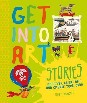 Get Into Art: Stories : Discover great art - and create your own! - Agenda Bookshop