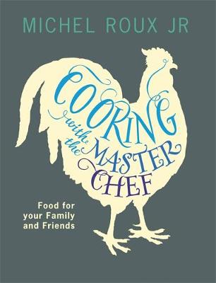 Cooking with The Master Chef: Food For Your Family & Friends - Agenda Bookshop