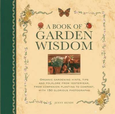 A Book of Garden Wisdom: Organic Gardening Hints, Tips and Folklore from Yesteryear, from Companion Planting to Compost - Agenda Bookshop