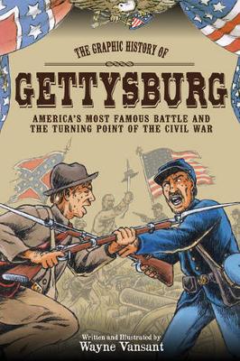 Gettysburg: The Graphic History of America''s Most Famous Battle and the Turning Point of the Civil War - Agenda Bookshop