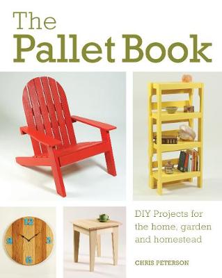 The Pallet Book: DIY Projects for the Home, Garden, and Homestead - Agenda Bookshop