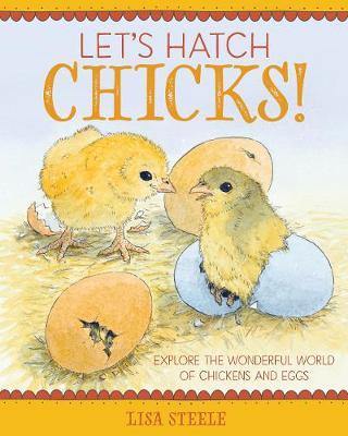 Let''s Hatch Chicks!: Explore the Wonderful World of Chickens and Eggs - Agenda Bookshop