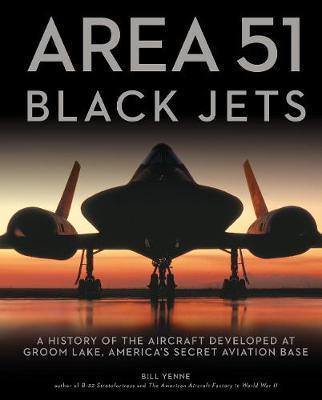 Area 51 - Black Jets: A History of the Aircraft Developed at Groom Lake, America''s Secret Aviation Base - Agenda Bookshop