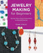 Jewelry Making for Beginners: Step-by-Step, Simple Instructions for Beautiful Results - Agenda Bookshop