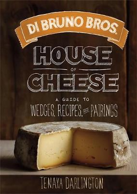 Di Bruno Bros. House of Cheese: A Guide to Wedges, Recipes, and Pairings - Agenda Bookshop