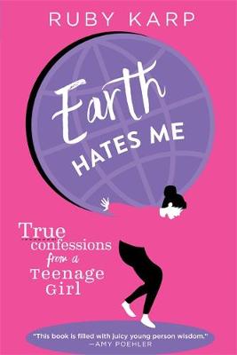 Earth Hates Me: True Confessions from a Teenage Girl - Agenda Bookshop