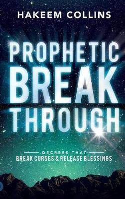 Prophetic Breakthrough: Decrees That Break Curses and Release Blessings - Agenda Bookshop