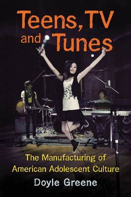 Teens, TV and Tunes: The Manufacturing of American Adolescent Culture - Agenda Bookshop