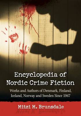 Encyclopedia of Nordic Crime Fiction: Works and Authors of Denmark, Finland, Iceland, Norway and Sweden Since 1967 - Agenda Bookshop