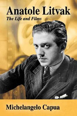 Anatole Litvak: The Life and Films - Agenda Bookshop