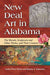 New Deal Art in Alabama: The Murals, Sculptures and Other Works, and Their Creators - Agenda Bookshop