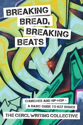 Breaking Bread, Breaking Beats: Churches and Hip-Hop-a Basic Guide to Key Issues - Agenda Bookshop