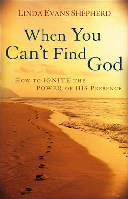 When You Can''t Find God: How to Ignite the Power of His Presence - Agenda Bookshop