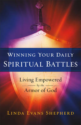 Winning Your Daily Spiritual Battles: Living Empowered by the Armor of God - Agenda Bookshop