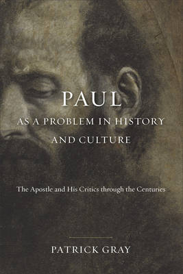 Paul as a Problem in History and Culture: The Apostle and His Critics through the Centuries - Agenda Bookshop