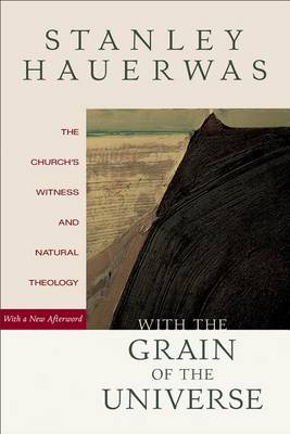 With the Grain of the Universe: The Church's Witness and Natural Theology - Agenda Bookshop