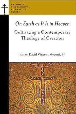 On Earth as It Is in Heaven: Cultivating a Contemporary Theology of Creation - Agenda Bookshop