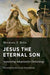 Jesus the Eternal Son: Answering Adoptionist Christology - Agenda Bookshop