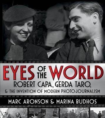 Eyes of the World: Robert Capa, Gerda Taro, and the Invention of Modern Photojournalism - Agenda Bookshop