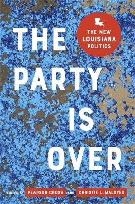 The Party Is Over: The New Louisiana Politics - Agenda Bookshop