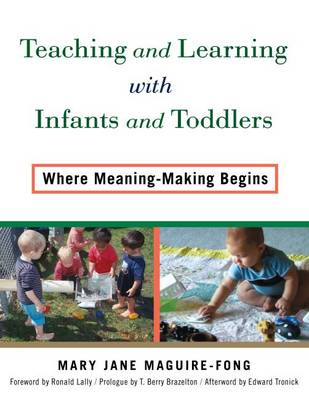 Teaching and Learning with Infants and Toddlers: Where Meaning-Making Begins - Agenda Bookshop