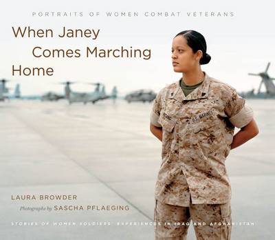 When Janey Comes Marching Home: Portraits of Women Combat Veterans - Agenda Bookshop